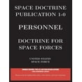 thumbnail image 1 of Space Power: Space Doctrine Publication 1-0 Personnel: Doctrine for Space Forces (Paperback), 1 of 1
