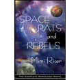 thumbnail image 1 of Space Rats &amp; Rebels Space Rats and Rebels (The Complete Serialized Novel), Book 4, (Paperback), 1 of 1
