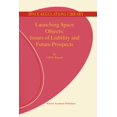 thumbnail image 1 of Space Regulations Library Launching Space Objects: Issues of Liability and Future Prospects, Book 1, (Paperback), 1 of 1