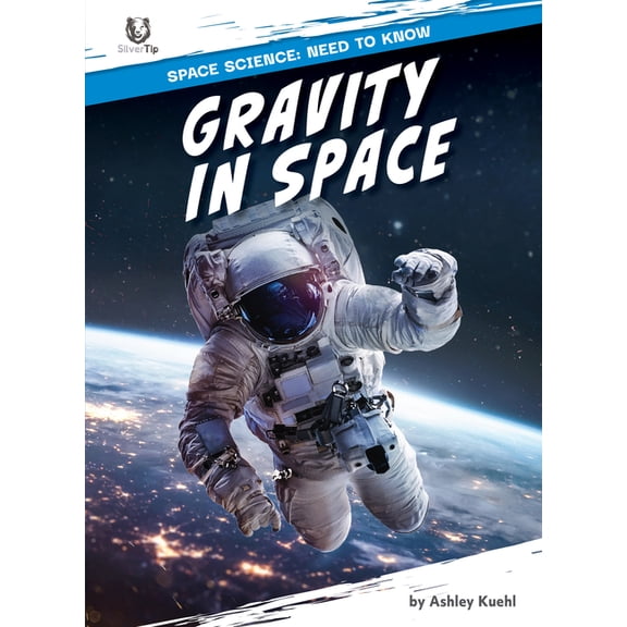 Space Science: Need to Know Gravity in Space, (Hardcover)