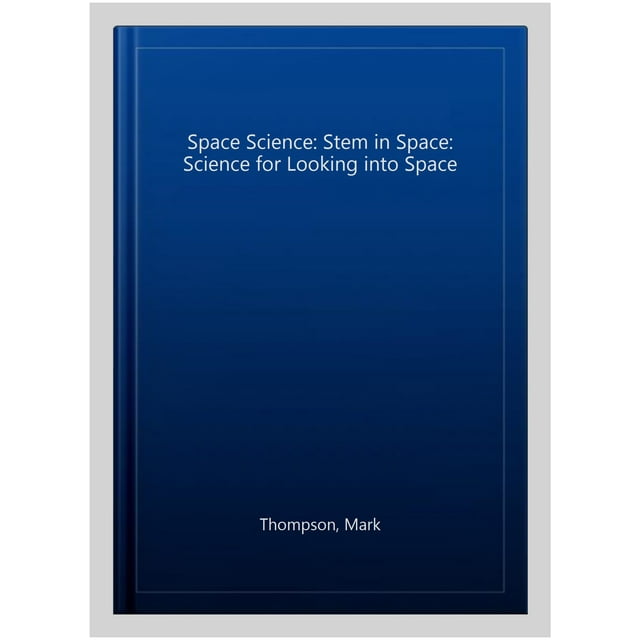 Space Science: Stem In Space: Science For Looking Into Space