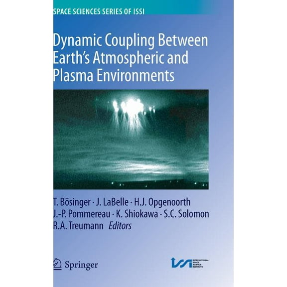 Space Sciences Issi Dynamic Coupling Between Earth's Atmospheric and Plasma Environments, Book 42, (Hardcover)