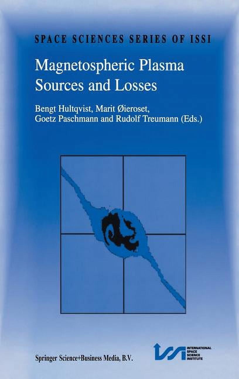Space Sciences Issi Magnetospheric Plasma Sources and Losses: Final ...