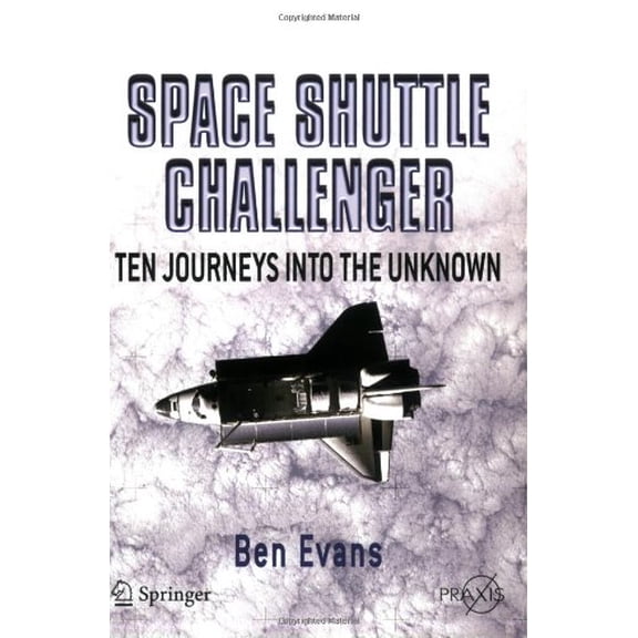 Pre-Owned Space Shuttle Challenger: Ten Journeys into the Unknown (Springer Praxis Books) (Paperback) 0387463550 9780387463551