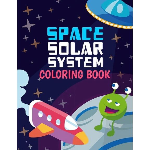 Space Solar System Coloring Book: Space Coloring Book for Kids 30 space images and Fantastic Outer Space Coloring with Planets Astronauts and More for Boys and Girls Ages 4-8 (Paperback)