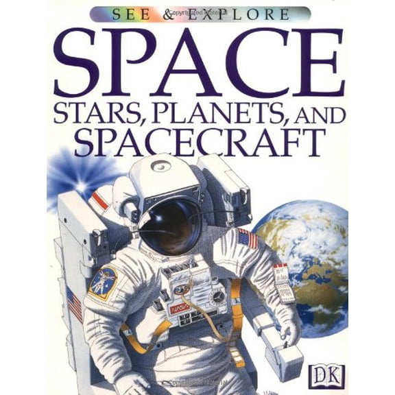 Pre-Owned Space, Stars, Planets and Spacecraft (See & Explore Library) (Paperback) 0789429667 9780789429667
