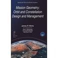 thumbnail image 1 of Space Technology Library Mission Geometry; Orbit and Constellation Design and Management: Spacecraft Orbit and Attitude Systems, Book 13, (Hardcover), 1 of 1