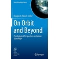 thumbnail image 1 of Space Technology Library On Orbit and Beyond: Psychological Perspectives on Human Spaceflight, Book 29, (Hardcover), 1 of 1