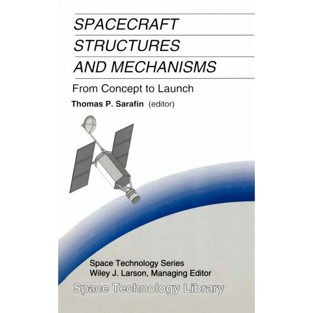 Space Technology Library Spacecraft Structures and Mechanisms: From ...