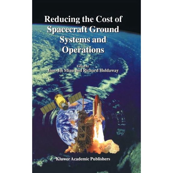 Space Technology Proceedings Reducing the Cost of Spacecraft Ground Systems and Operations, Book 3, (Hardcover)