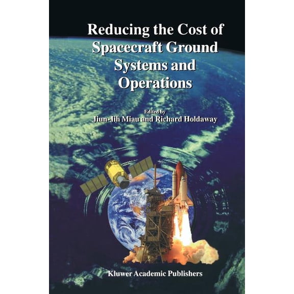 Space Technology Proceedings Reducing the Cost of Spacecraft Ground Systems and Operations, Book 3, (Paperback)