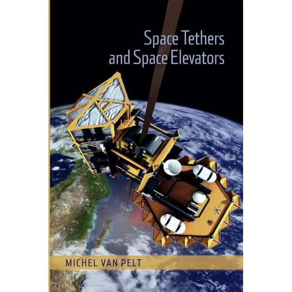 Space Tethers and Space Elevators, (Paperback)