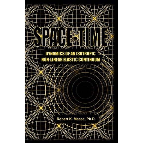 Space-Time: Dynamics of an Isotropic Non-Linear Elastic Continuum (Paperback)