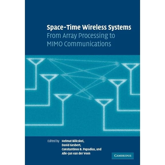 Space-Time Wireless Systems: From Array Processing to MIMO Communications (Hardcover)