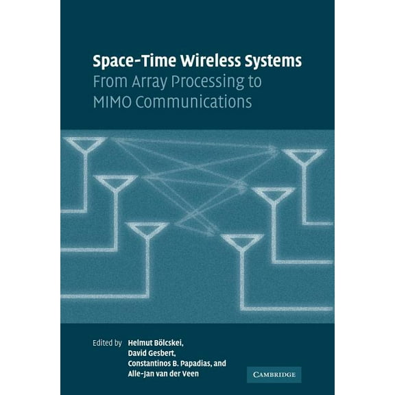 Space-Time Wireless Systems: From Array Processing to Mimo Communications, (Paperback)