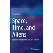 Space, Time, and Aliens Collected Works on Cosmos and Culture, Hardcover