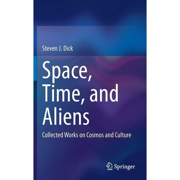 Space, Time, and Aliens: Collected Works on Cosmos and Culture, (Hardcover)