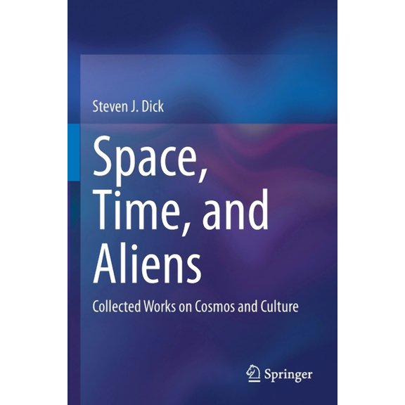 Space, Time, and Aliens: Collected Works on Cosmos and Culture, (Paperback)