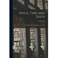thumbnail image 1 of Space, Time and Deity [microform] : the Gifford Lectures at Glasgow, 1916-1918, 1 of 1