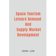 thumbnail image 1 of Space Tourism Leisure Demand And Supply Market Development, (Paperback), 1 of 1