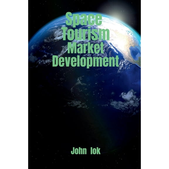 Space Tourism Market Development, (Paperback)