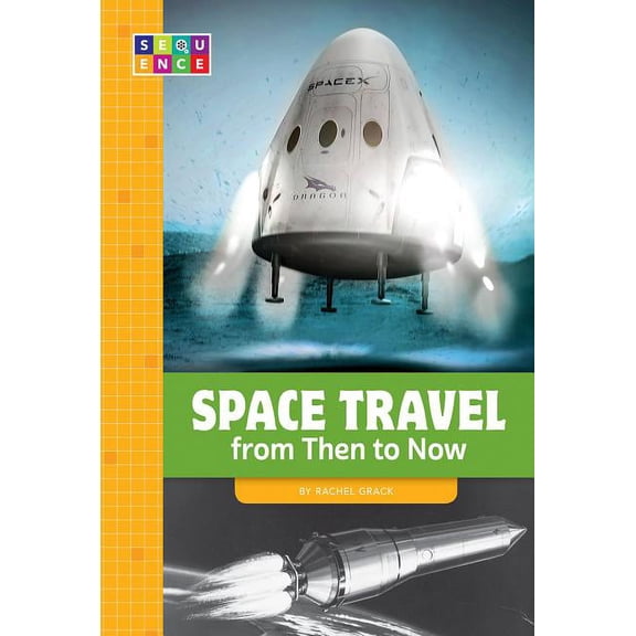 Space Travel from Then to Now (Sequence Developments in Technology)