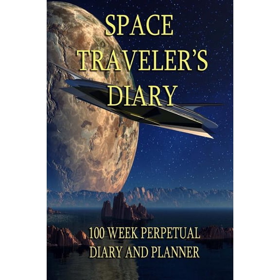 Space Traveler's Diary: Over 100 Weeks of Planning. Any Year, Any Galaxy., (Paperback)