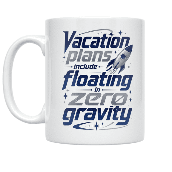Space Vacation Dreams - Space Enthusiast - 11 oz Ceramic Coffee Mug