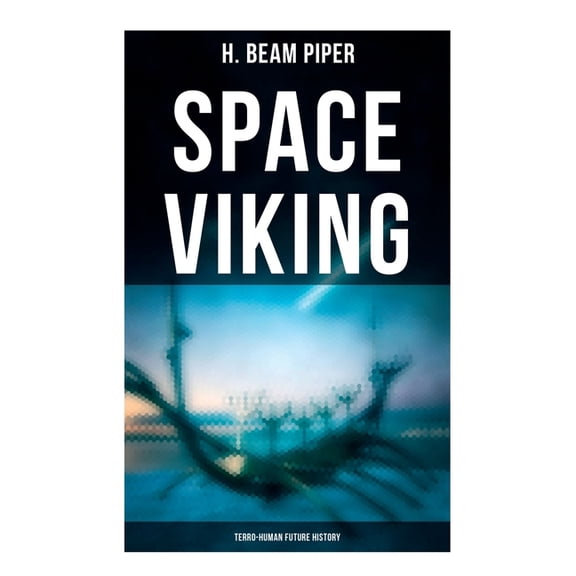 Space Viking: Terro-Human Future History: Terro-Human Future History Novel, (Paperback)