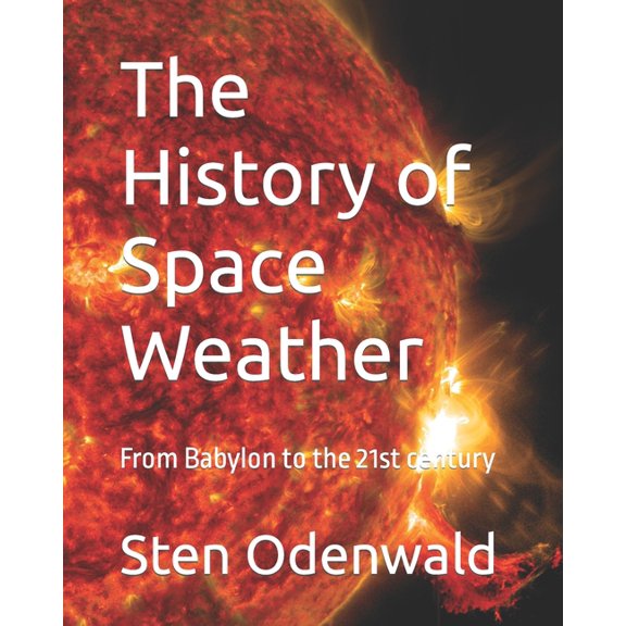 Space Weather: The History of Space Weather (Paperback)
