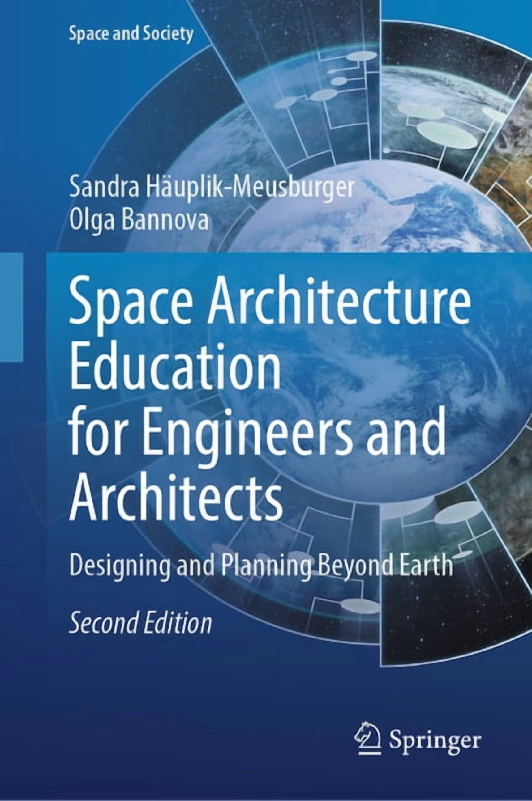 Space and Society Space Architecture Education for Engineers and Architects: Designing and Planning Beyond Earth, (Hardcover)