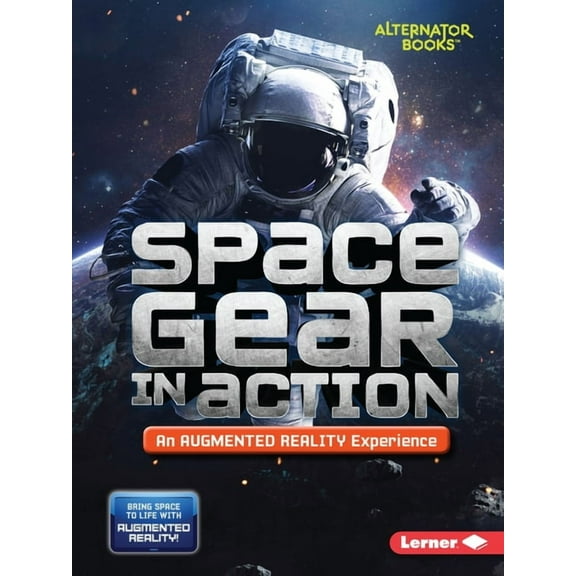 Space in Action: Augmented Reality (Alternator Books (R) ): Space Gear in Action (an Augmented Reality Experience) (Paperback)