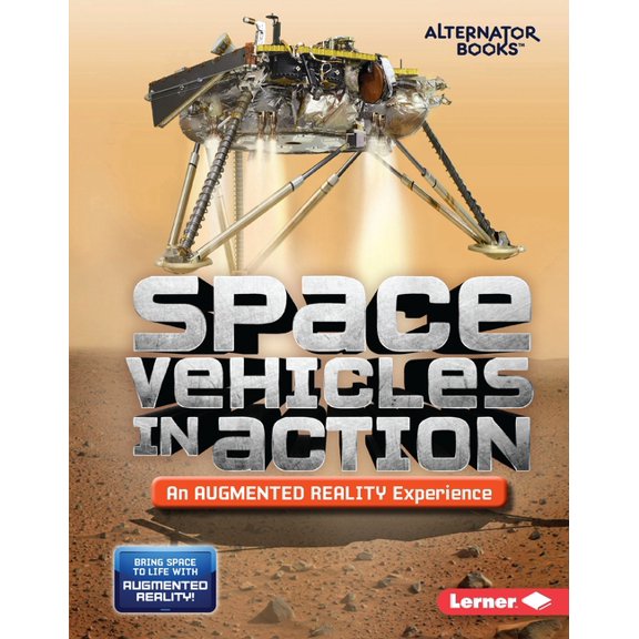 Space in Action: Augmented Reality (Alternator Books (R) ): Space Vehicles in Action (an Augmented Reality Experience) (Hardcover)