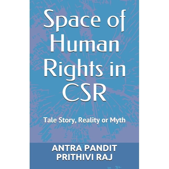Space of Human Rights in CSR : Tale Story, Reality or Myth (Paperback)