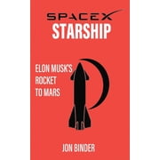 SpaceX Starship Elon Musks Rocket to Mars, Paperback