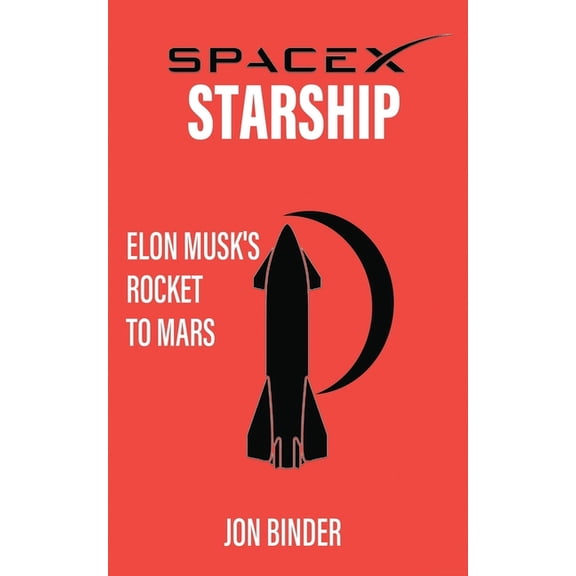 SpaceX Starship: Elon Musk's Rocket to Mars, (Paperback)