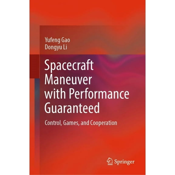 Spacecraft Maneuver with Performance Guaranteed: Control, Games, and Cooperation, (Hardcover)