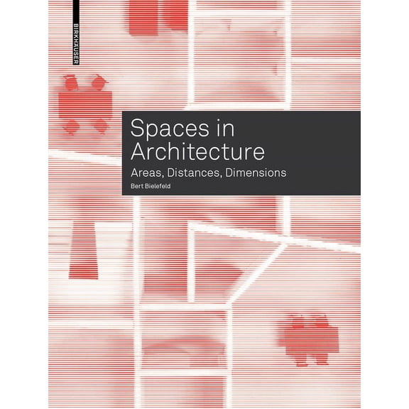 Spaces in Architecture: Areas, Distances, Dimensions, (Paperback)