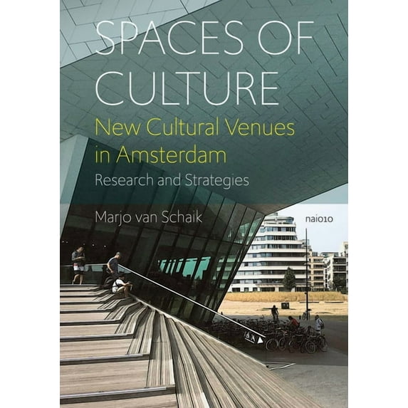 Spaces of Culture: New Cultural Venues in Amsterdam: Research and Strategies, (Paperback)