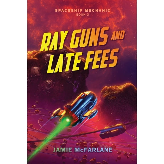 Spaceship Mechanic Ray Guns and Late Fees, Book 3, (Paperback)