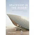 thumbnail image 1 of Pre-Owned Spaceship in the Desert: Energy, Climate Change, and Urban Design in Abu Dhabi (Experimental Futures), 1 of 1