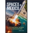 thumbnail image 1 of Spacex Vs. Mexico: The 2025 Rocket Disaster That Ignited a Fight Over Environmental Justice, (Paperback), 1 of 1