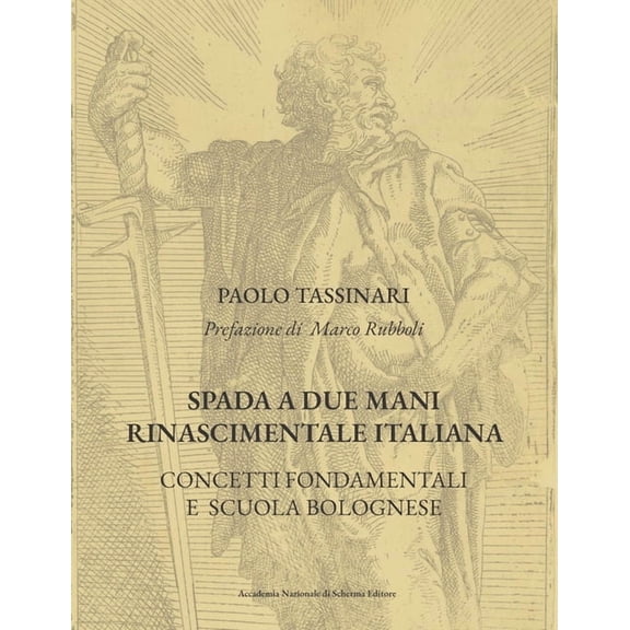 Spada A Due Mani Rinascimentale Italiana Spada a due mani Rinascimentale Italiana: Concetti Fondamentali E Scuola Bolognese, Book 1, (Paperback)