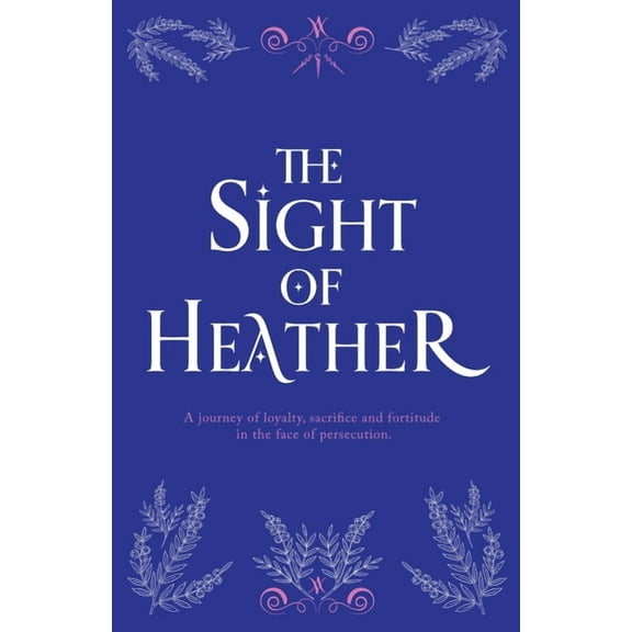 Spae The Sight of Heather: A journey of loyalty, sacrifice and fortitude in the face of persecution., Book 1, (Paperback)