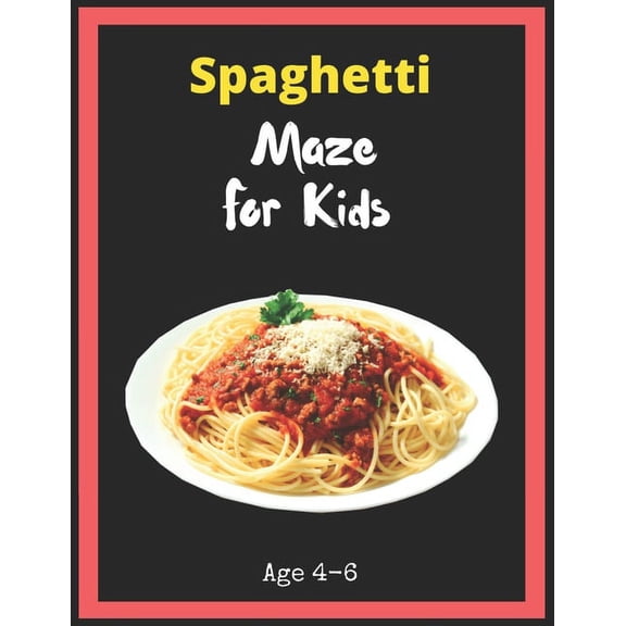 Spaghetti Maze For Kids Age 4-6: Maze Activity Book for Kids. Great for Developing Problem Solving Skills, Spatial Aware