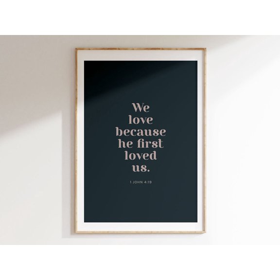 1 John 4:19 Artwork, We Love Because He First Loved Us, Bible Verse Poster, Wedding Gift, Engagement, Newlyweds Wall Art, Modern Wall Decor, 8x12 UNFRAMED