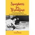 thumbnail image 1 of Spaghetti for Breakfast: A Parenting Handbook for Remembering What You Know, (Paperback), 1 of 1