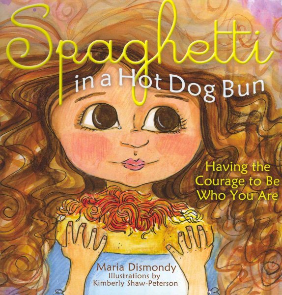 Spaghetti in a Hot Dog Bun: Having the Courage to Be Who You Are (Paperback) - image 1 of 1