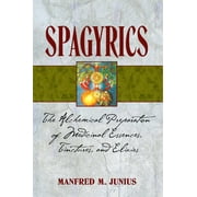 Spagyrics : The Alchemical Preparation of Medicinal Essences, Tinctures, and Elixirs (Edition 3) (Paperback)