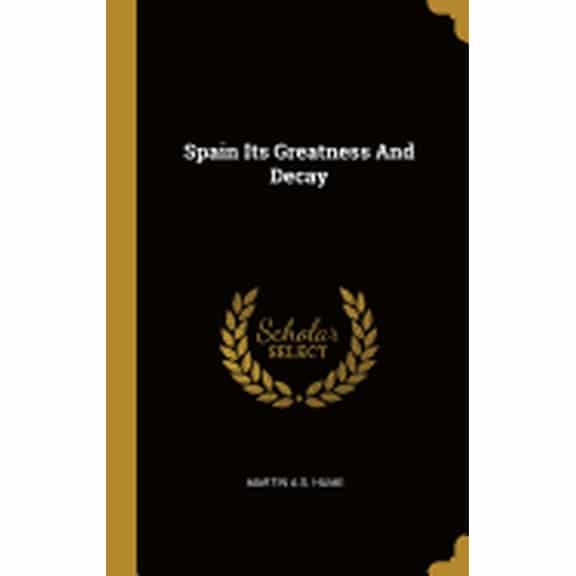 Spain Its Greatness And Decay (Hardcover)